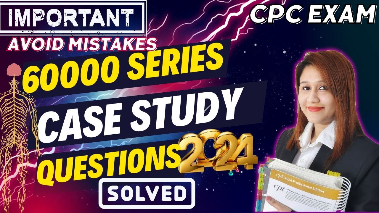 CPC Exam 60000 Series CASE Study | Medical Coding