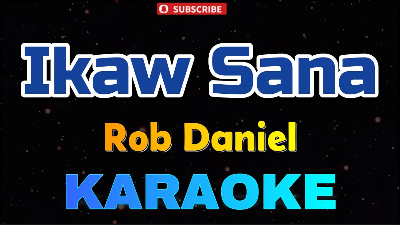 Ikaw Sana - Rob Daniel (KARAOKE)
