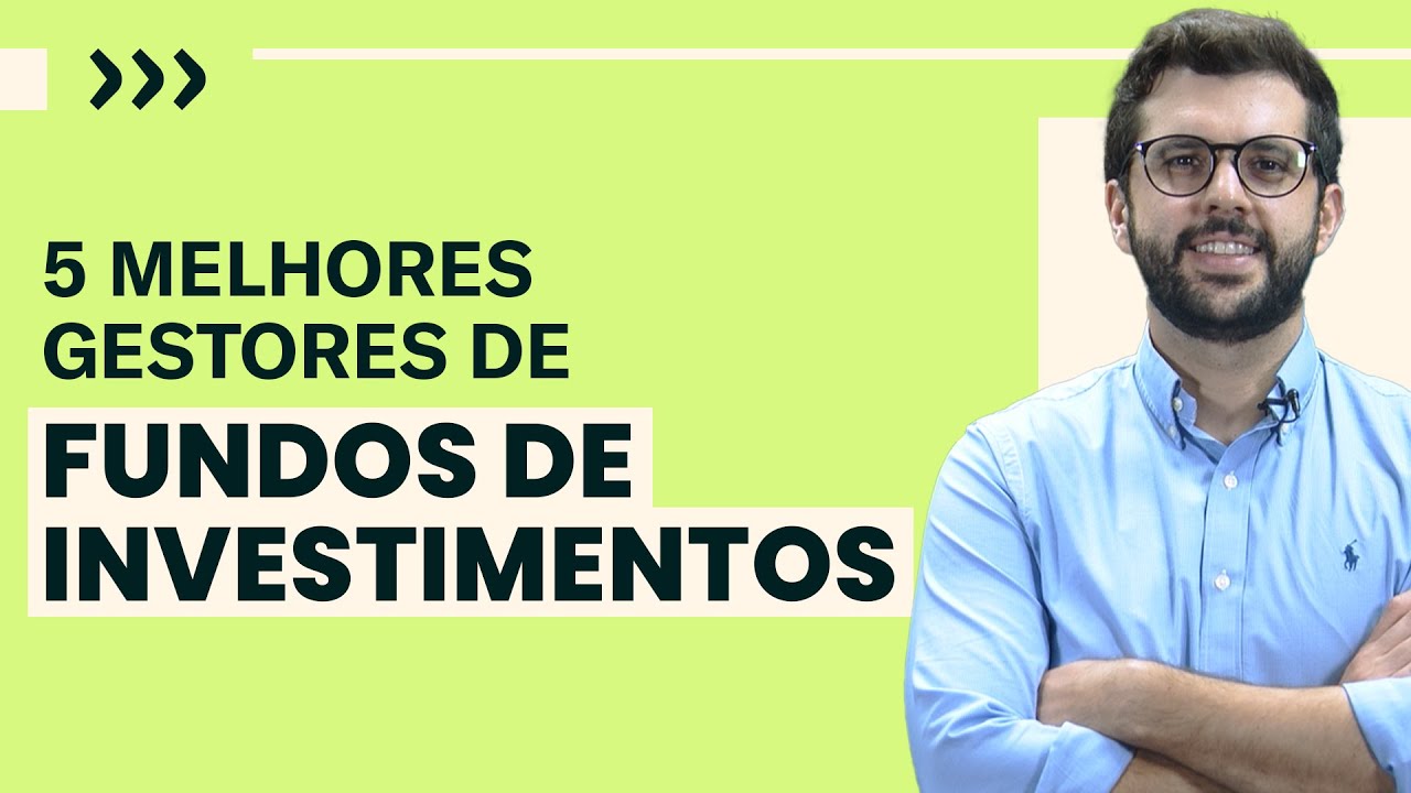 Gestores de Fundos de investimento: Descubra os 5 melhores do Brasil!