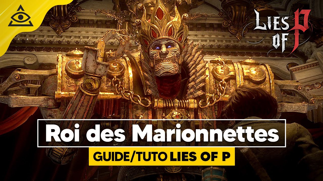 GUIDE-TUTO Lies Of P ► Battre Le Roi des Marionnettes facilement !