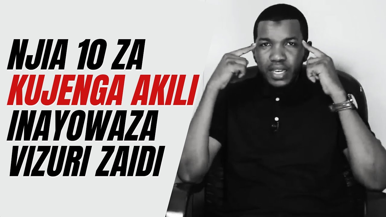 Njia 10 za Kujenga Akili Inayowaza Vizuri Zaidi