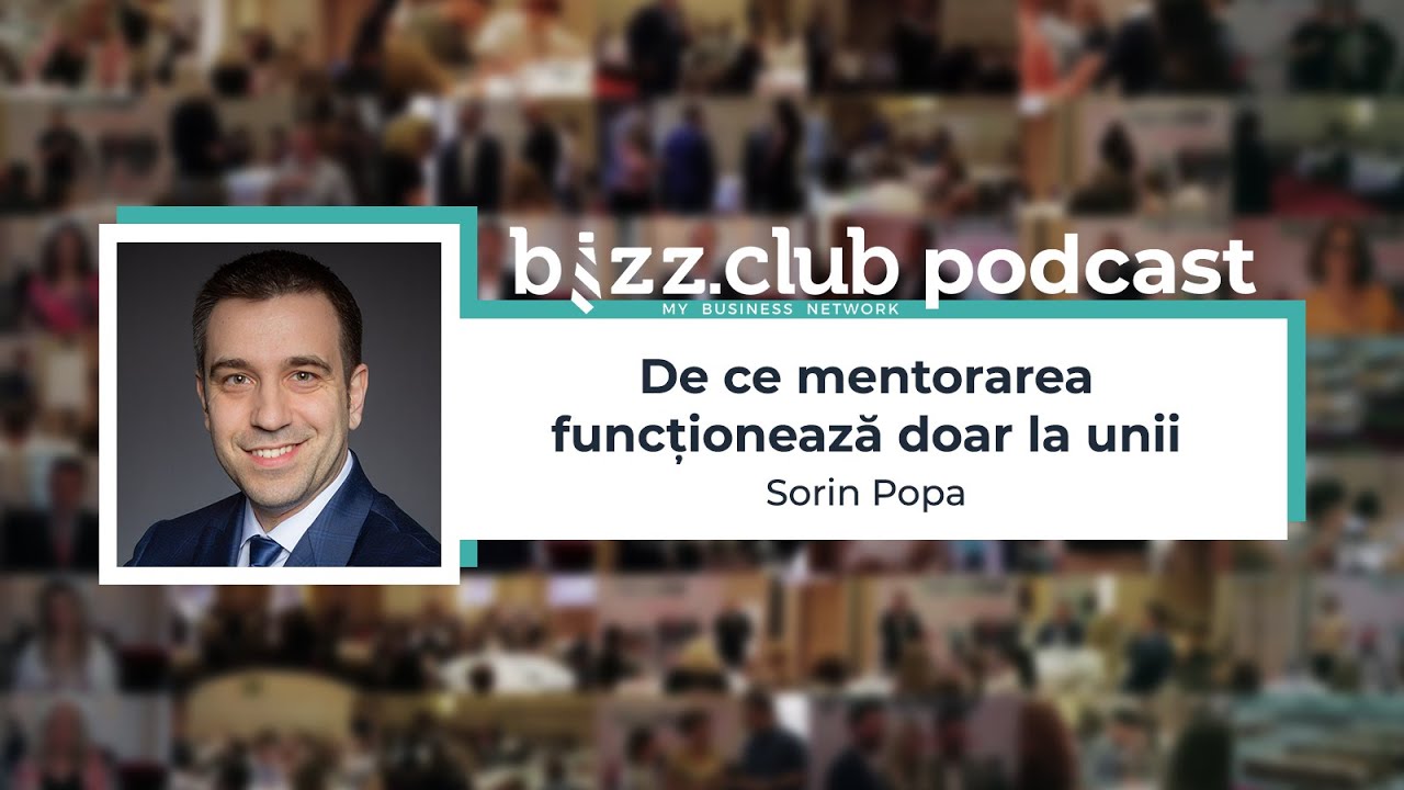 De ce mentorarea funcționează doar la unii (Sorin Popa) | BIZZ.CLUB Podcast