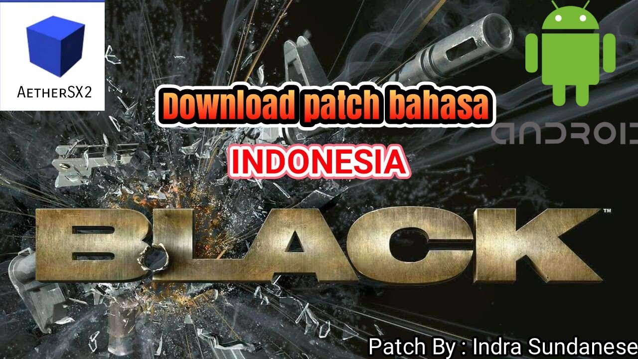Download game Black ps2 patch Bahasa Indonesia aetherSX2