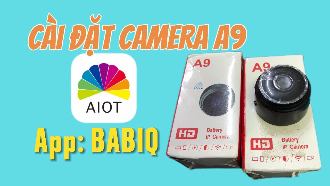 Hướng dẫn  cài đặt camera a9 mini ,app BABIQ