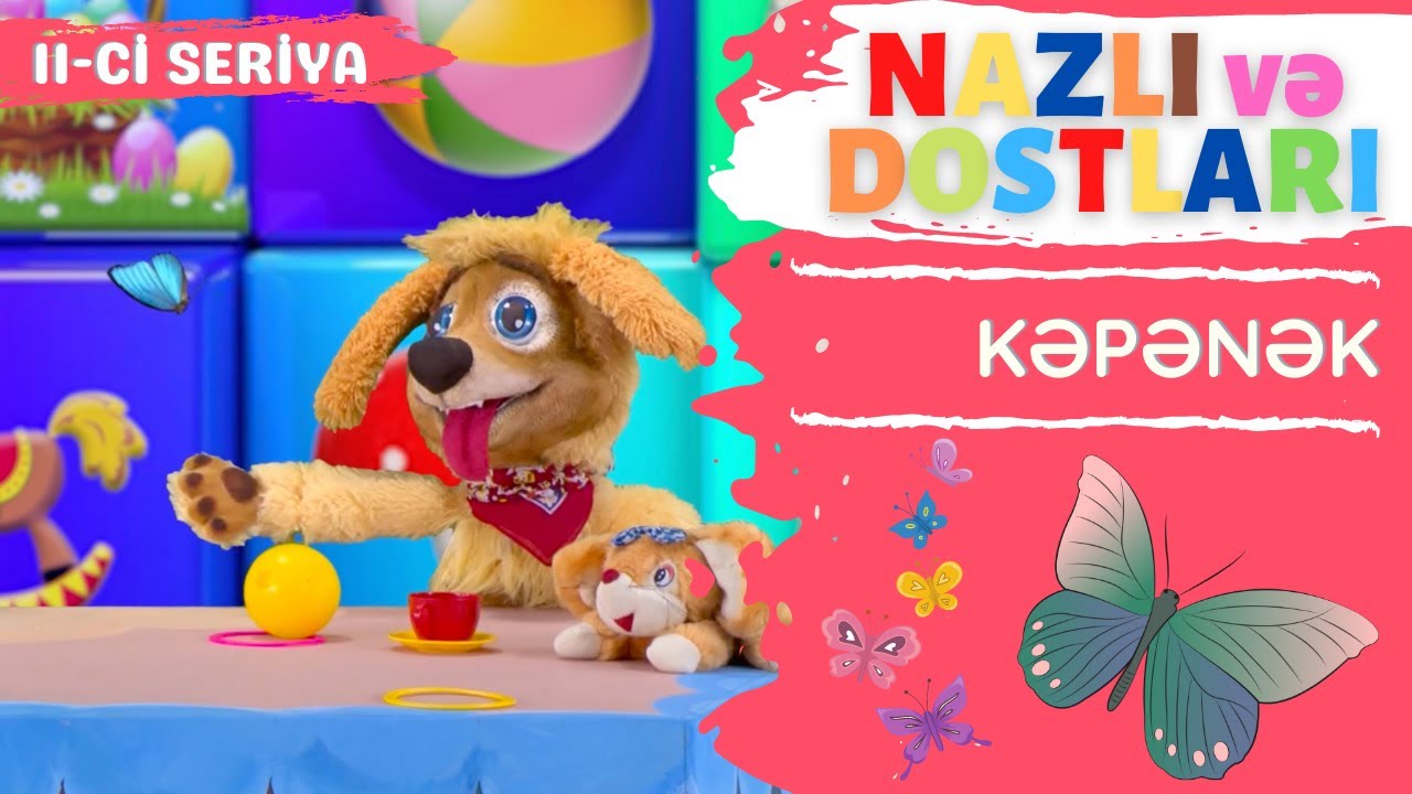 Nazlı və dostları | Kəpənək | 11-ci seriya