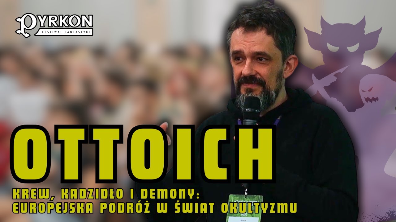 KREW, KADZIDŁO I DEMONY czyli Europejska podr&oacute;ż w świat okultyzmu &ndash; prelekcja Ottoicha | Pyrkon 2025