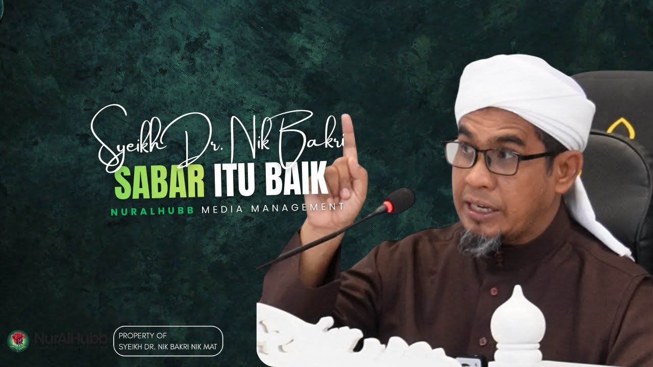 Syeikh Dr Nik Bakri Nik Mat - Sabar Itu Baik.