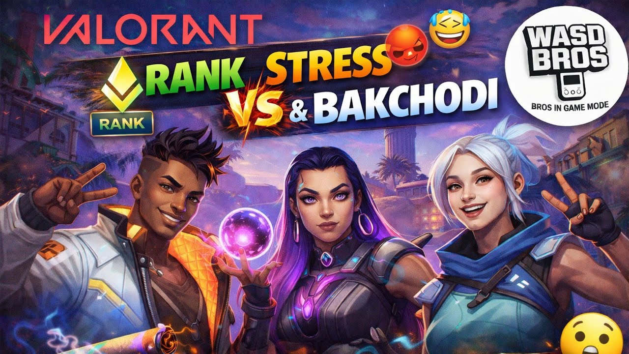 VALORANT Chill Stream 😌| With Rank Stress and Ofc Bakchodi | WASD Bros |Gameplay