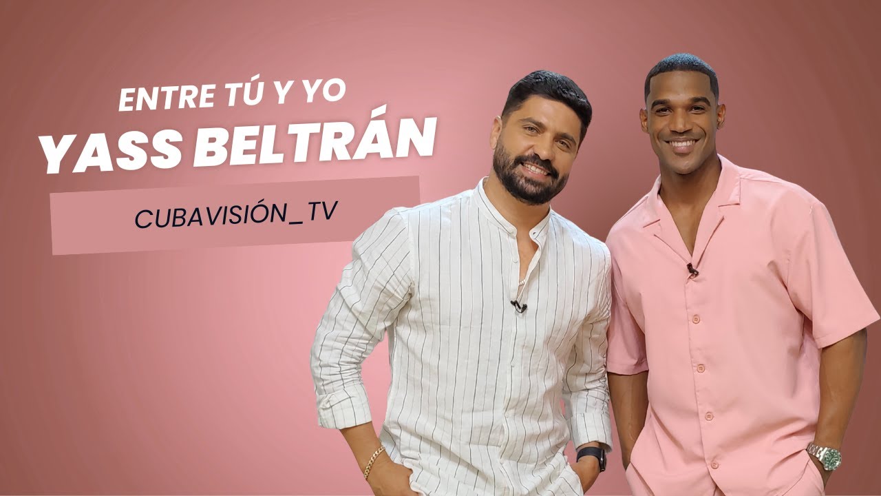 ENTRE TÚ Y YO: Yass Beltrán