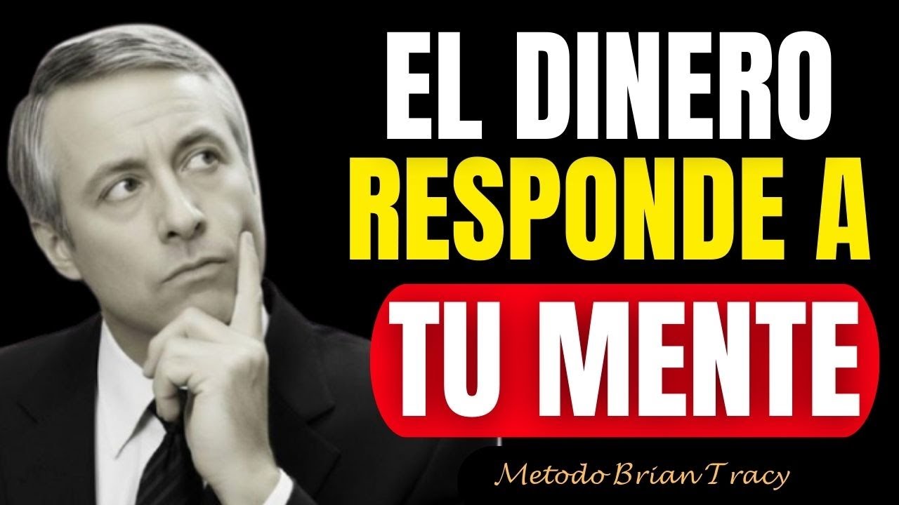 Si cambias tu mente, el dinero responde | Método Brian Tracy