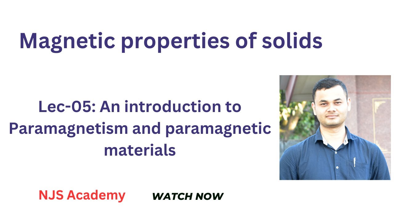 Lec-05 |  An introduction to Paramagnetism | Paramagnetic Materials | NJS Academy