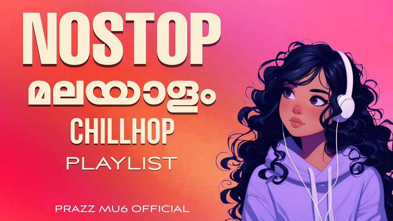 Nonstop Malayalam Chillhop Playlist |Feel good Chillhop Songs | Prazz Mu6 Offical