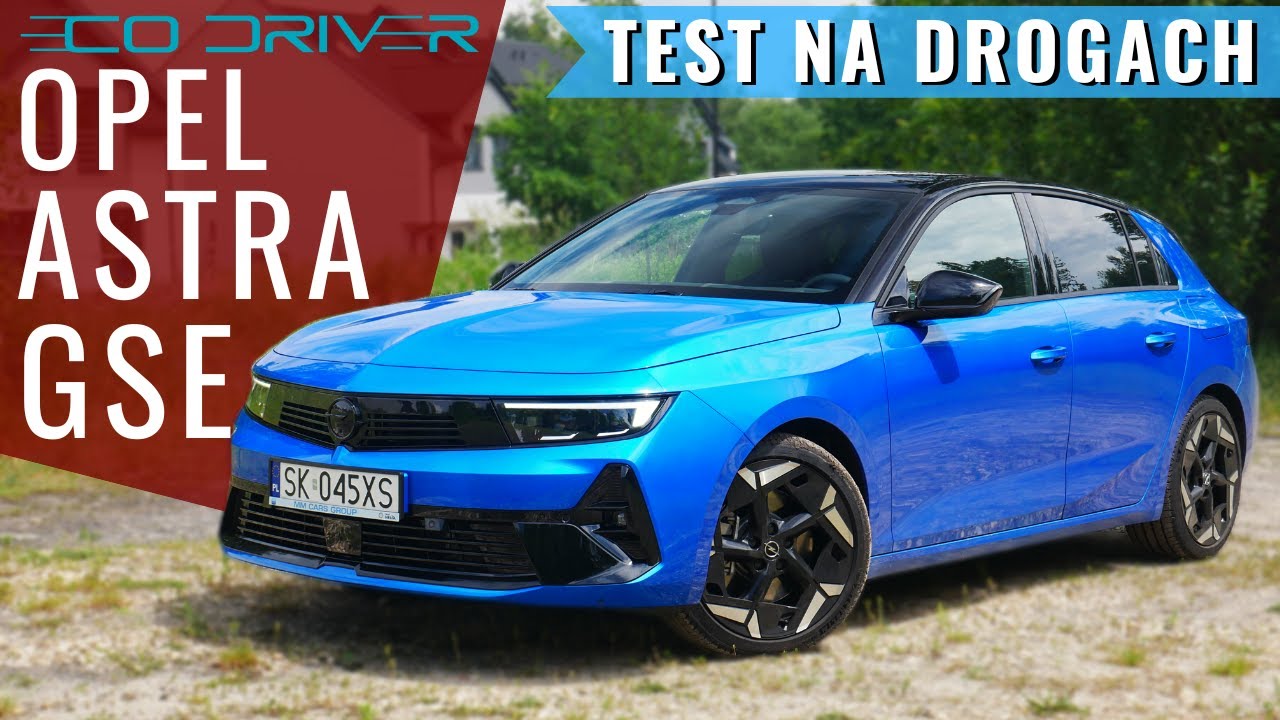 Opel Astra GSe 2023 - TEST PL - 1.6 Turbo 225 KM