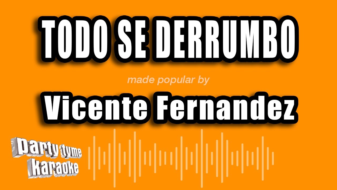 Vicente Fernandez - Todo Se Derrumbo (Versión Karaoke)