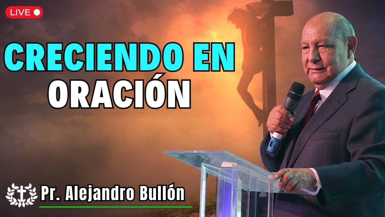 Creciendo en oración: amor y humildad frente al egoísmo | Pr. Bullón 2025
