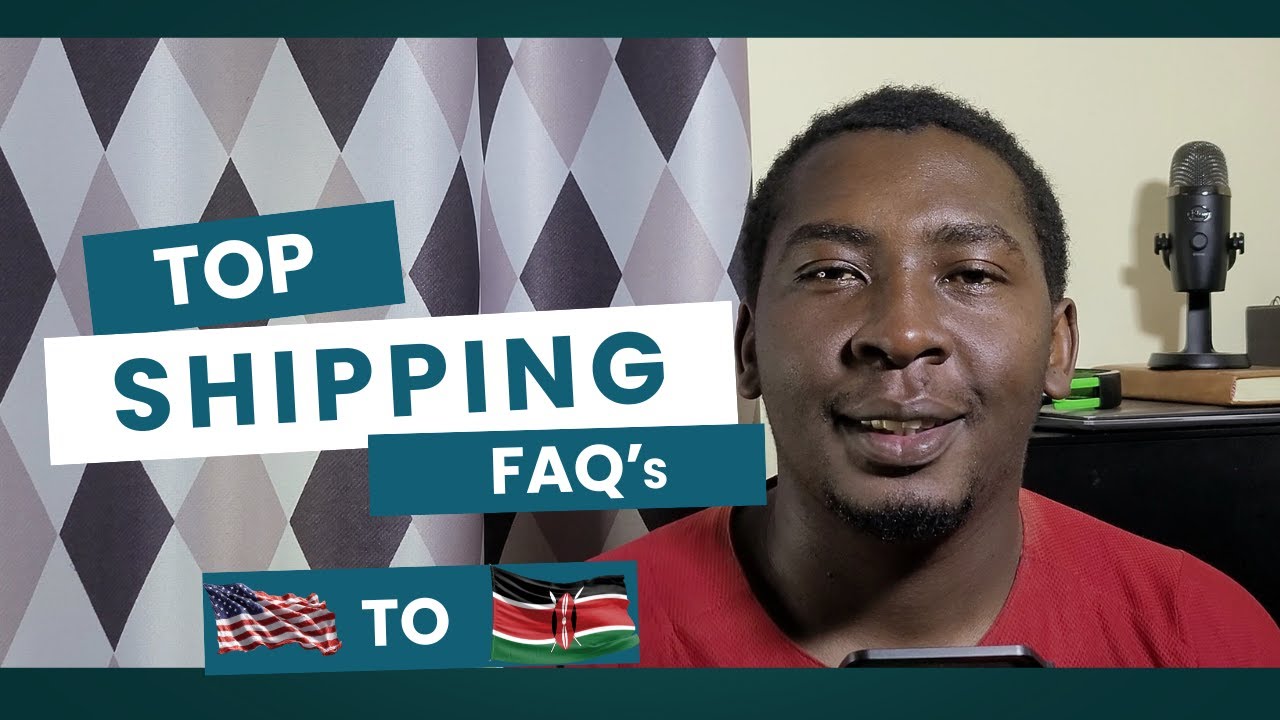 Shipping from USA to Kenya: ANSWERING Your Wildest Questions!