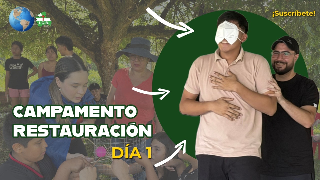CAMPAMENTO RESTAURACIÓN - DÍA 1 | IGLESIA CRISTIANA BÍBLICA (SCZ-BO)