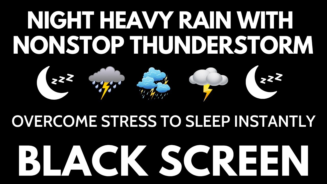 Overcome Stress to Sleep Instantly with Heavy Rain & Thunder Sounds at Night Black Screen No Ads
