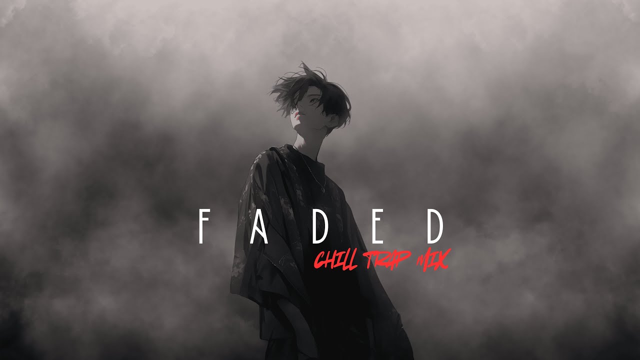 FADED | Chill Trap Mix