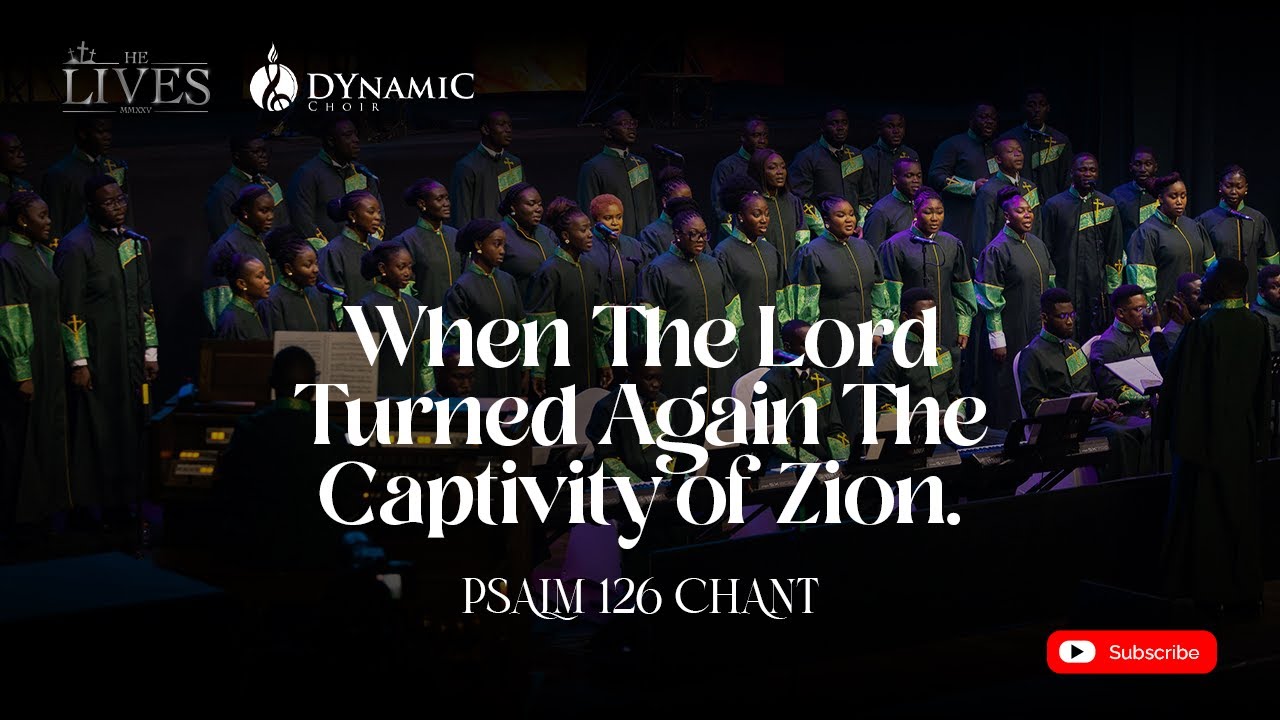 “When the Lord Turned Again the Captivity of Zion” – Psalm 126 Chant | DYnamiC Choir Melodrama