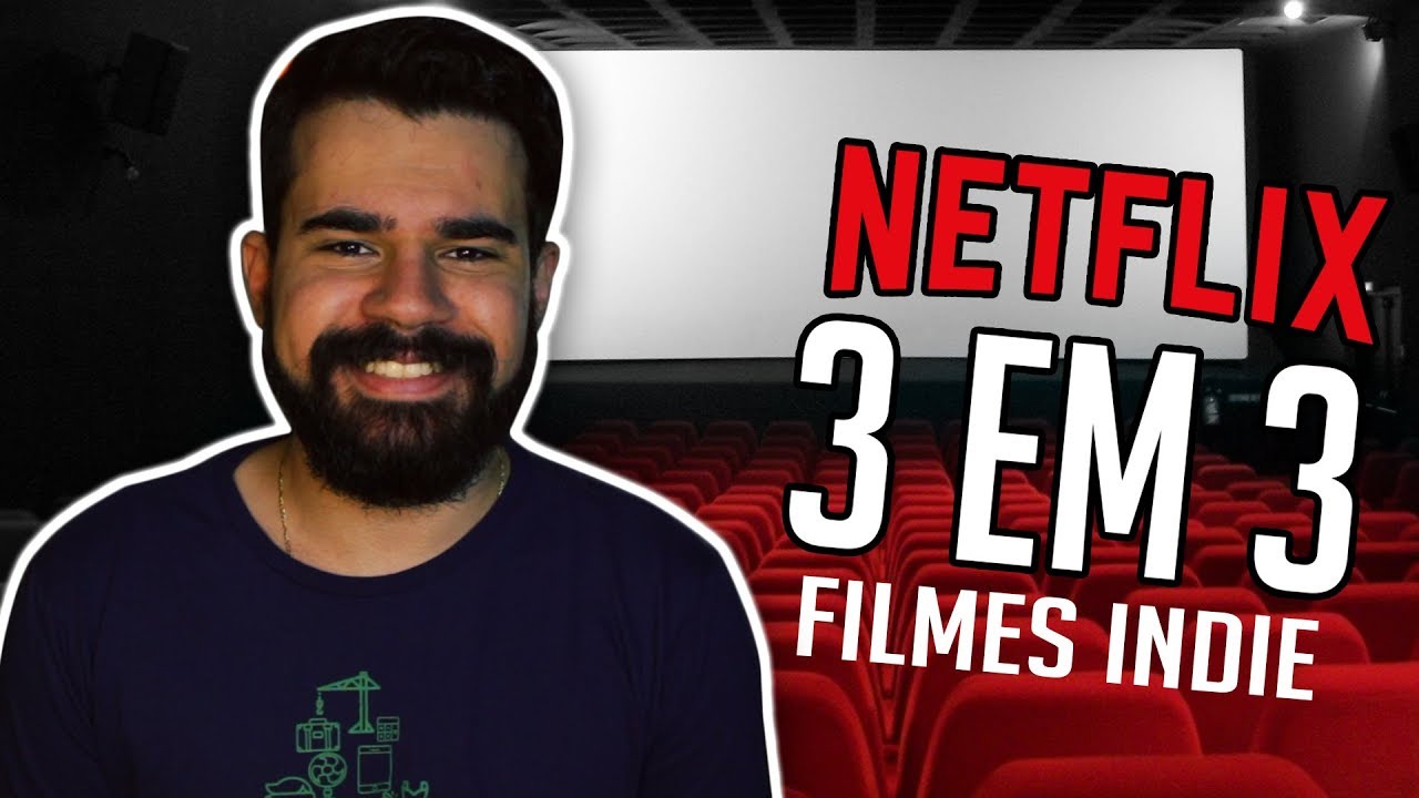 3 Filmes Independentes Imperd&iacute;veis na Netflix! - 3 em 3