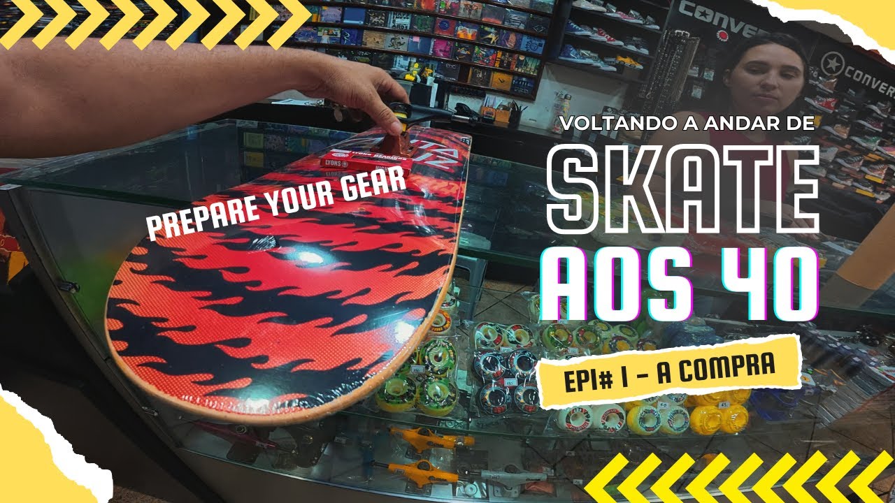 VOLTANDO A ANDAR DE SKATE AOS 40 - VAMOS COMPRAR O SKATE HOJE