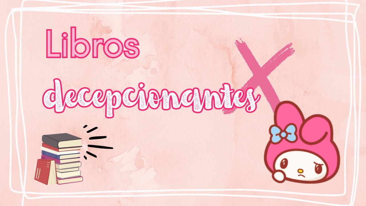 🌷🐰; 7 libros que me han decepcionado por COMPLETO