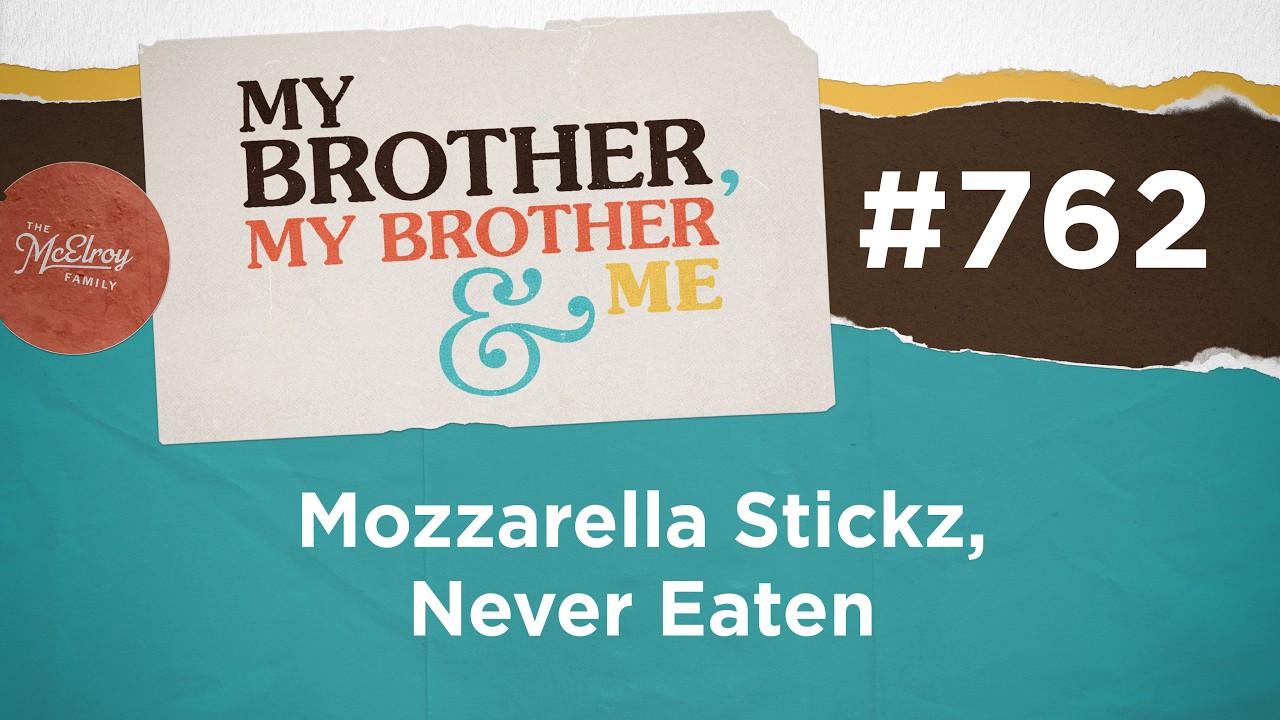 MBMBaM 762: Моцарелла Stickz, никогда не съеденная