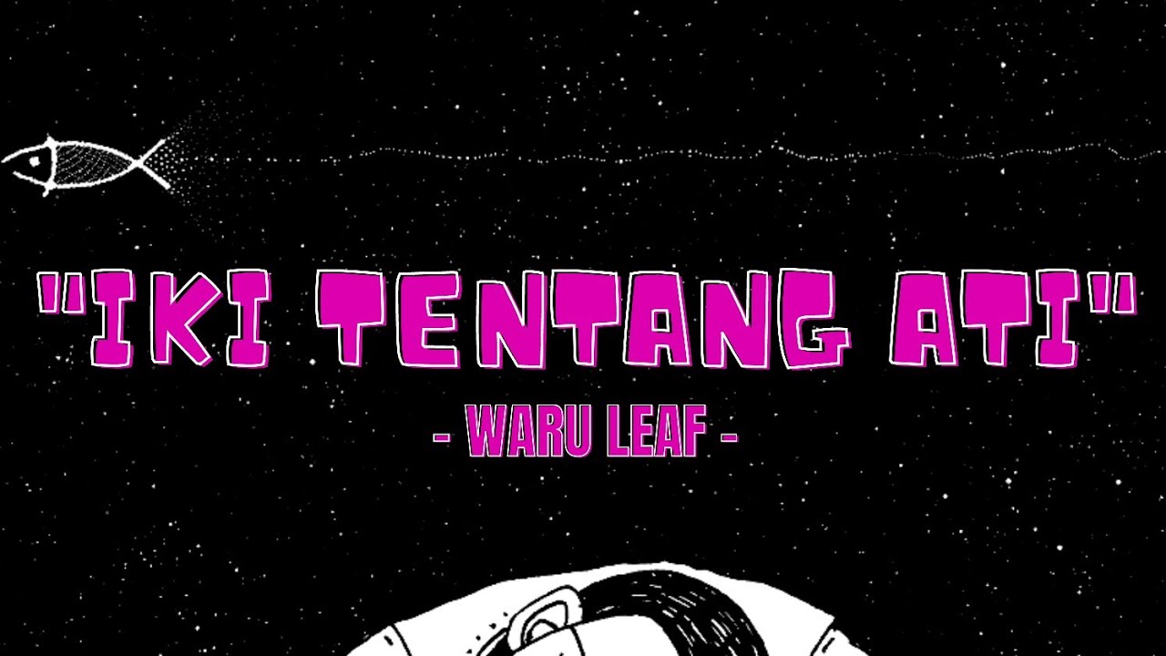 - IKI TENTANG ATI - ( Waruleaf ) Video Lirik