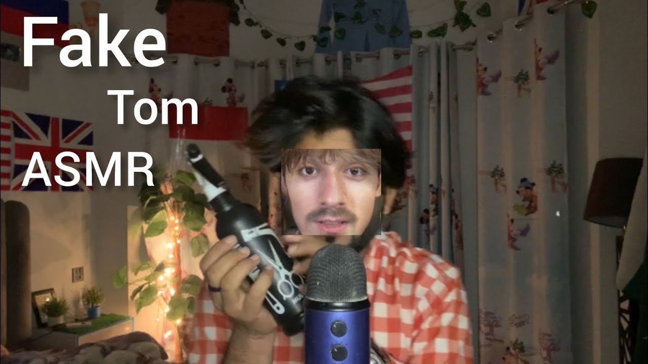 ASMR But ....  I Am Fake Tom ASMR 