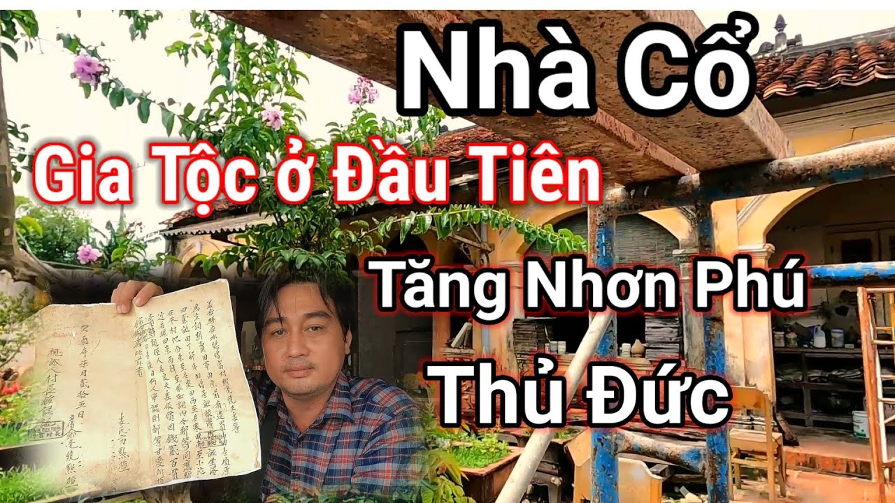 Ngôi Nhà Cổ người sáng lập ra Tăng Nhơn Phú Quận Thủ Đức và giấy tờ đất xưa nhất