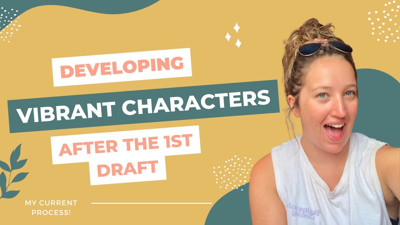 Creating MEMORABLE characters while editing my novel // Character dev after draft 1