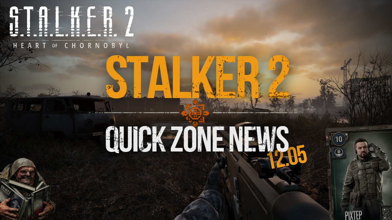 S.T.A.L.K.E.R. 2 Quick Zone News - ATB Event & 12.05