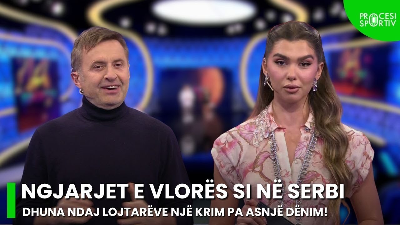 Ngjarjet e Vlor&euml;s si n&euml; Serbi, dhuna ndaj lojtar&euml;ve nj&euml; krim pa asnj&euml; d&euml;nim!  - Procesi Sportiv