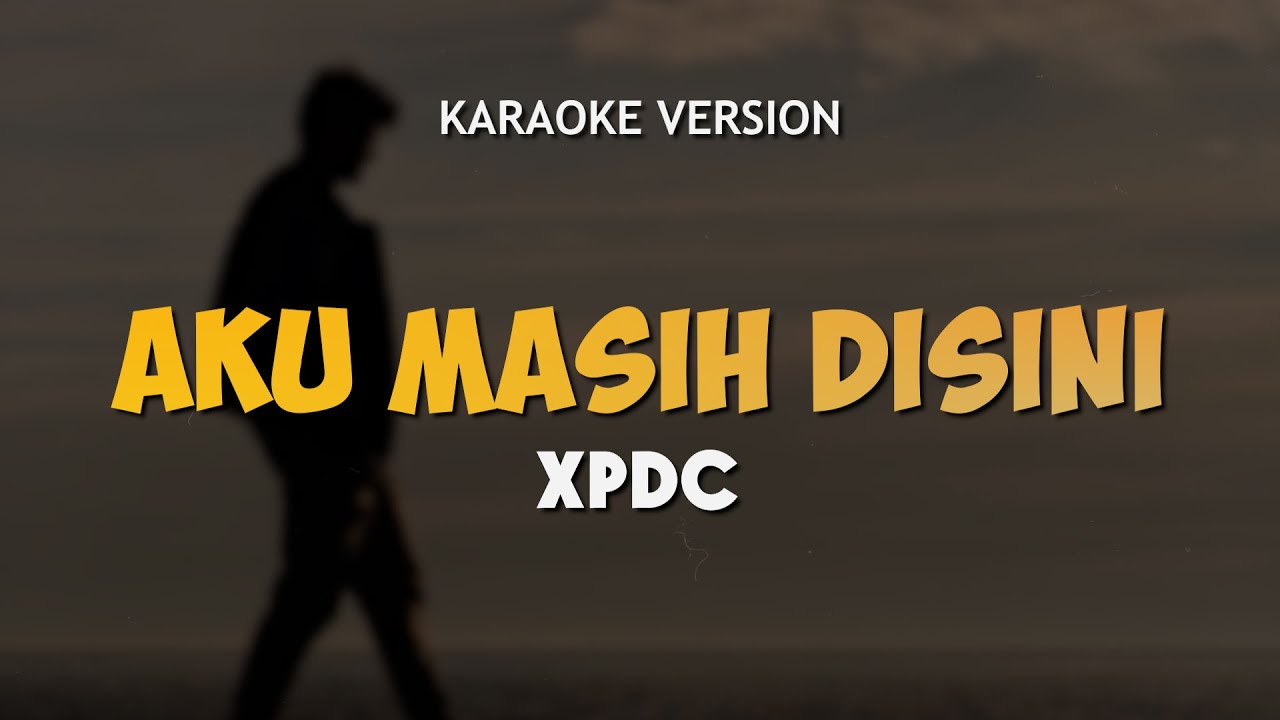AKU MASIH DI SINI - XPDC | LAGU ROCK KAPAK MALAYSIA 90AN | Karaoke Lagu Lawas No Vocal