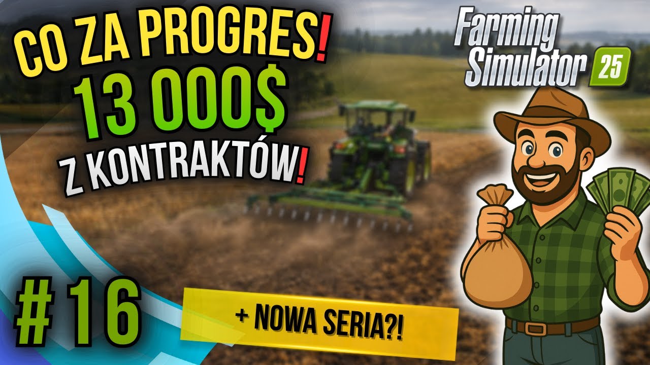 CO ZA PROGRES! 13 000$ z KONTRAKTÓW + NOWA SERIA?! | FS25 #16
