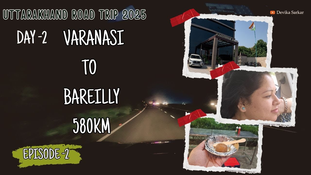 Kolkata to Bareilly via Varanasi | 580 km I Krati Resort Bareilly I Episode -2 @herstory_devika