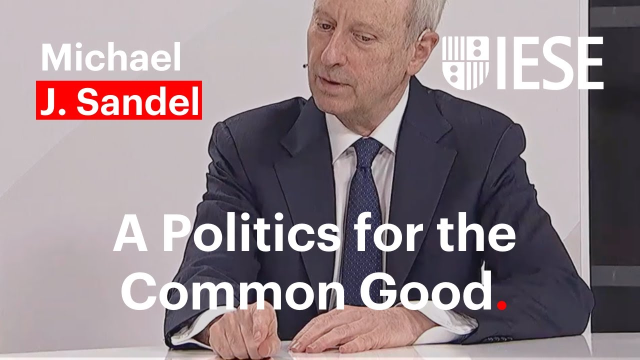 A Politics for the Common Good: Michael J. Sandel, Harvard Professor. IESE Global Alumni Reunion 21