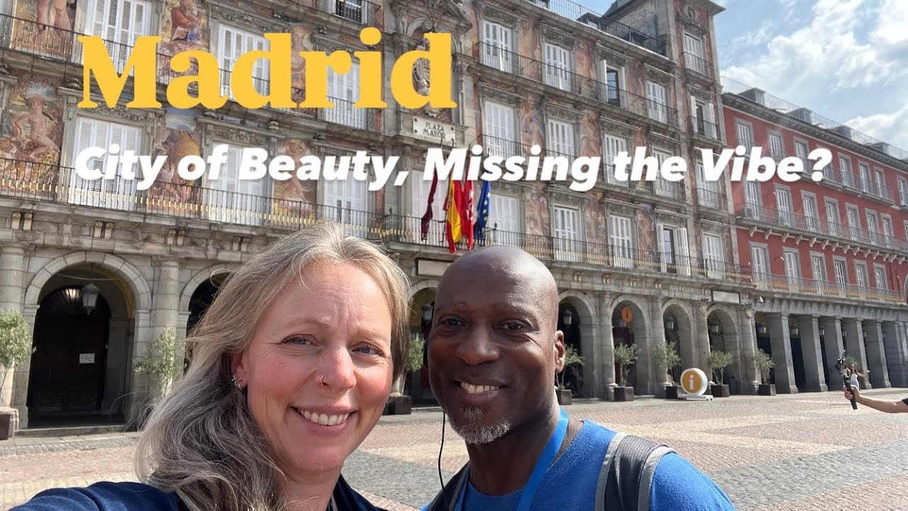 First Impressions of Madrid: A Beautiful City, But Did It Vibe With Us?