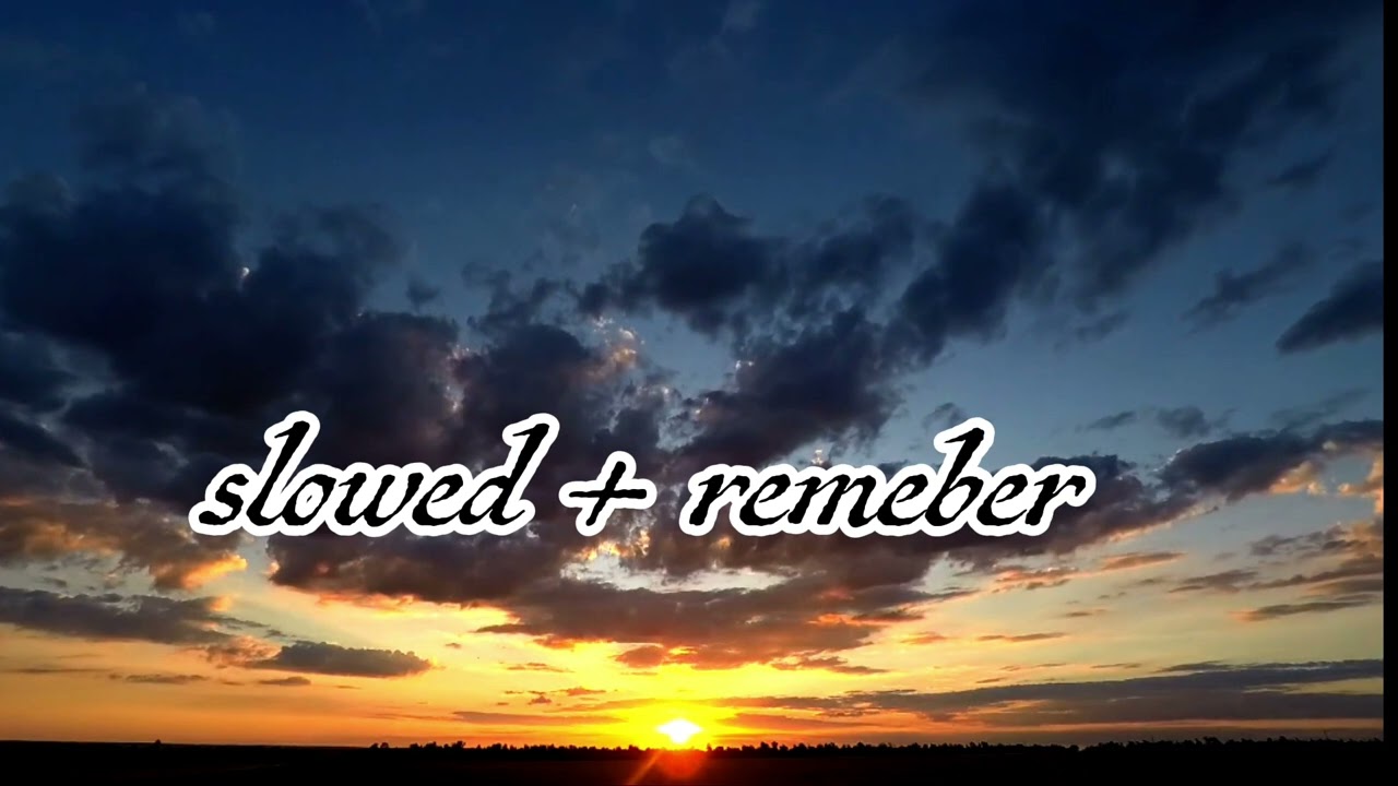 Trending song Slowed + remeber 🌹✨ #emotional song