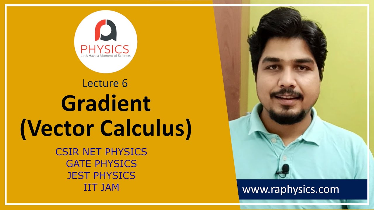 Gradient | Vector Calculus | CSIR NET PHYSICS | GATE | JEST | IIT JAM | Lec -6