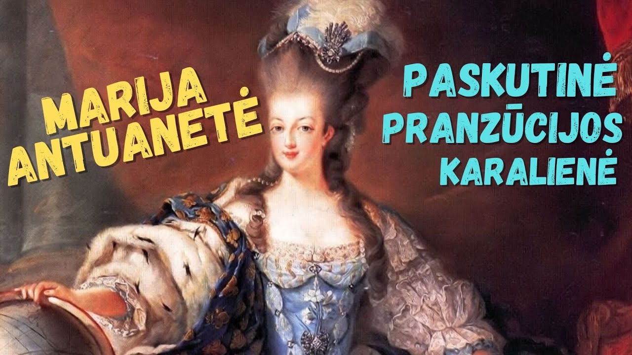 Marija Antuanetė - Paskutinės Prancūzijos karalienės istorija