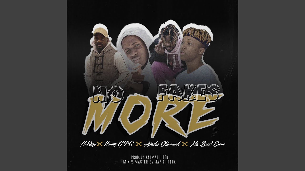 No More Fakes (feat. H Easy, Atasko Chipmunkk & Mr Brad Esono) (Remix Version)