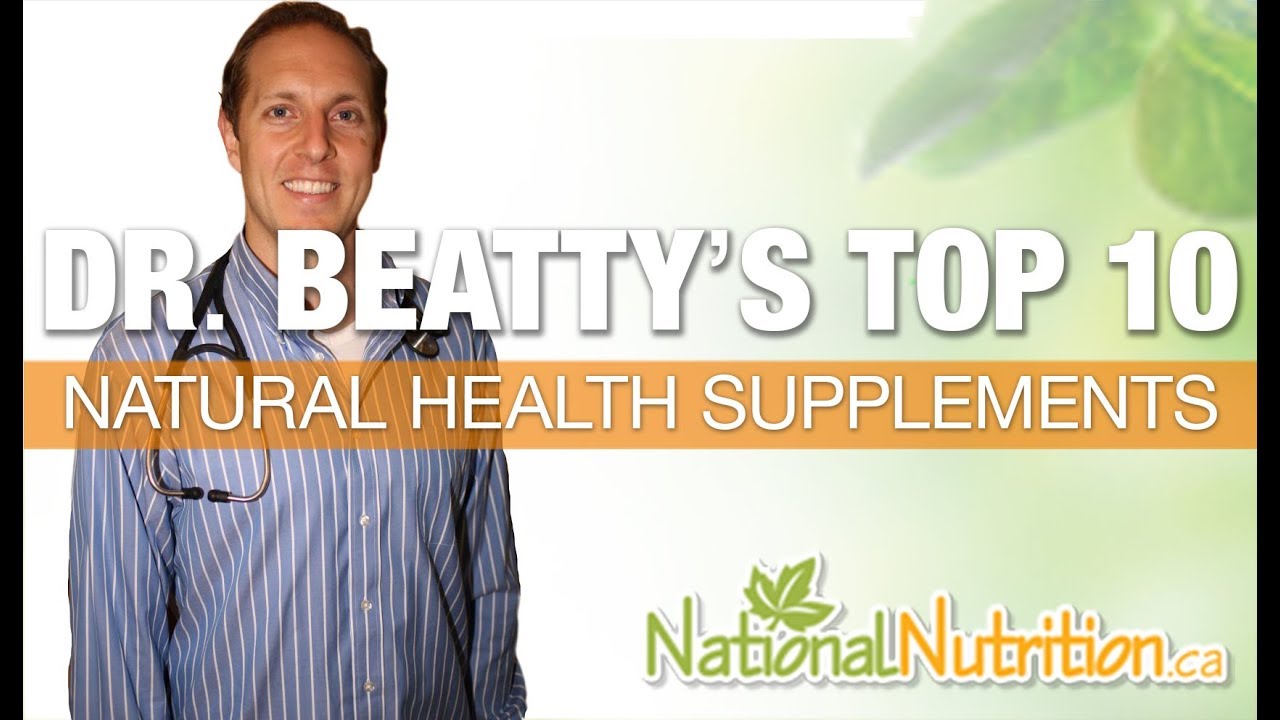 Natural Health Reviews - Dr. Beatty's Top 10 Natural Health Supplements | National Nutrition