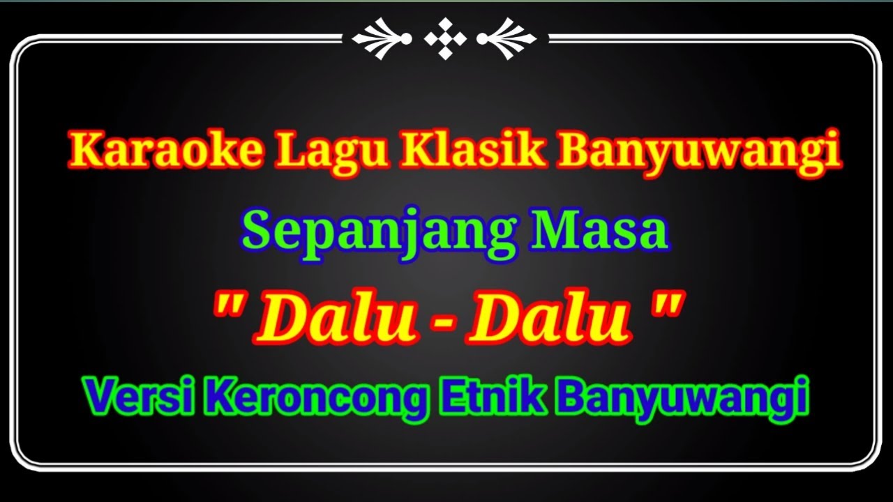 Dalu-dalu Karaoke Lagu Klasik Banyuwangi (Nada Pria) Versi Keroncong Etnik Banyuwangi