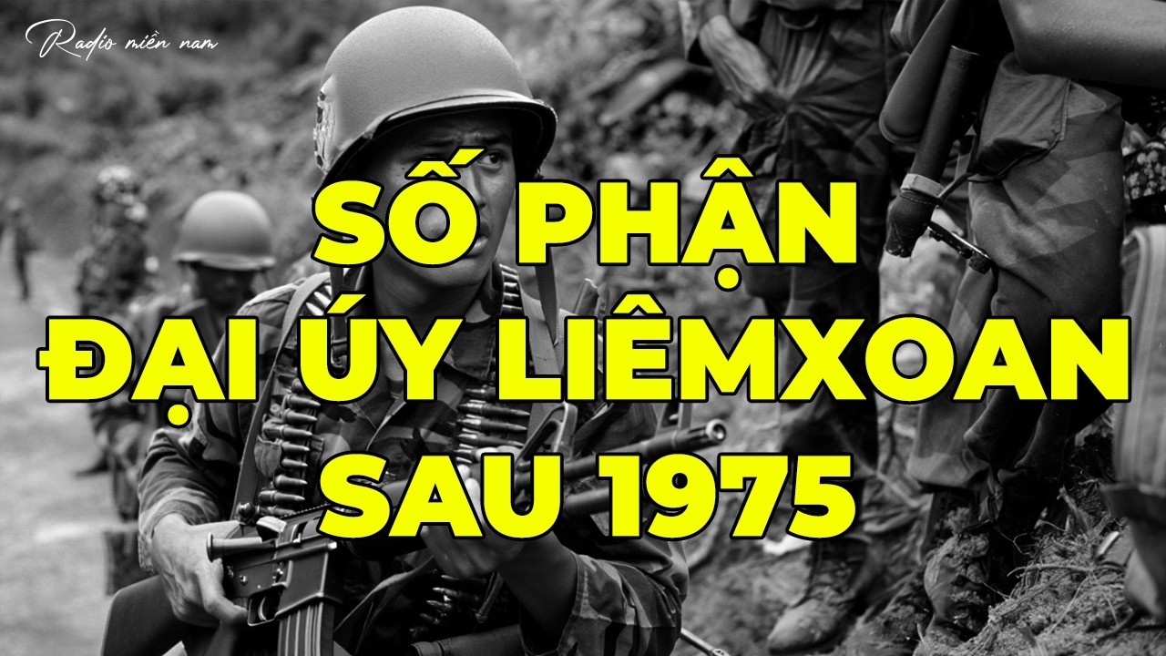Số Phận Đại Úy Liêm Xoan Sau 1975 | Hồi Ký Miền Nam