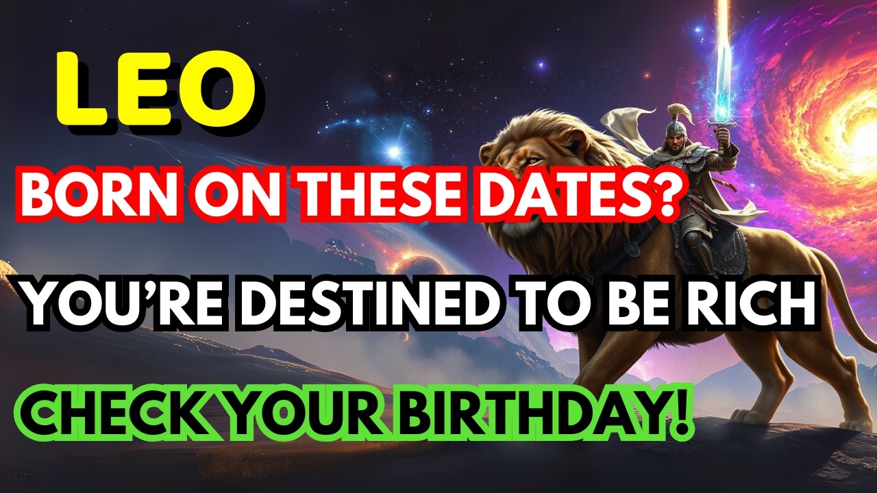 LEO ♌️ BORN ON THESE DATES? 💰 YOU ARE DESTINED FOR WEALTH, LUXURY & A RICH LIFE! ✨