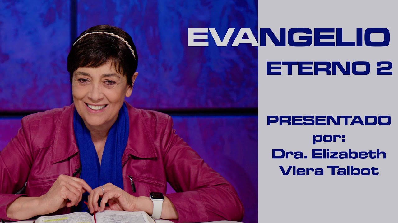 Evangelio Eterno 2 por Jesus 101, presentado por la Dra. Elizabeth Viera Talbot