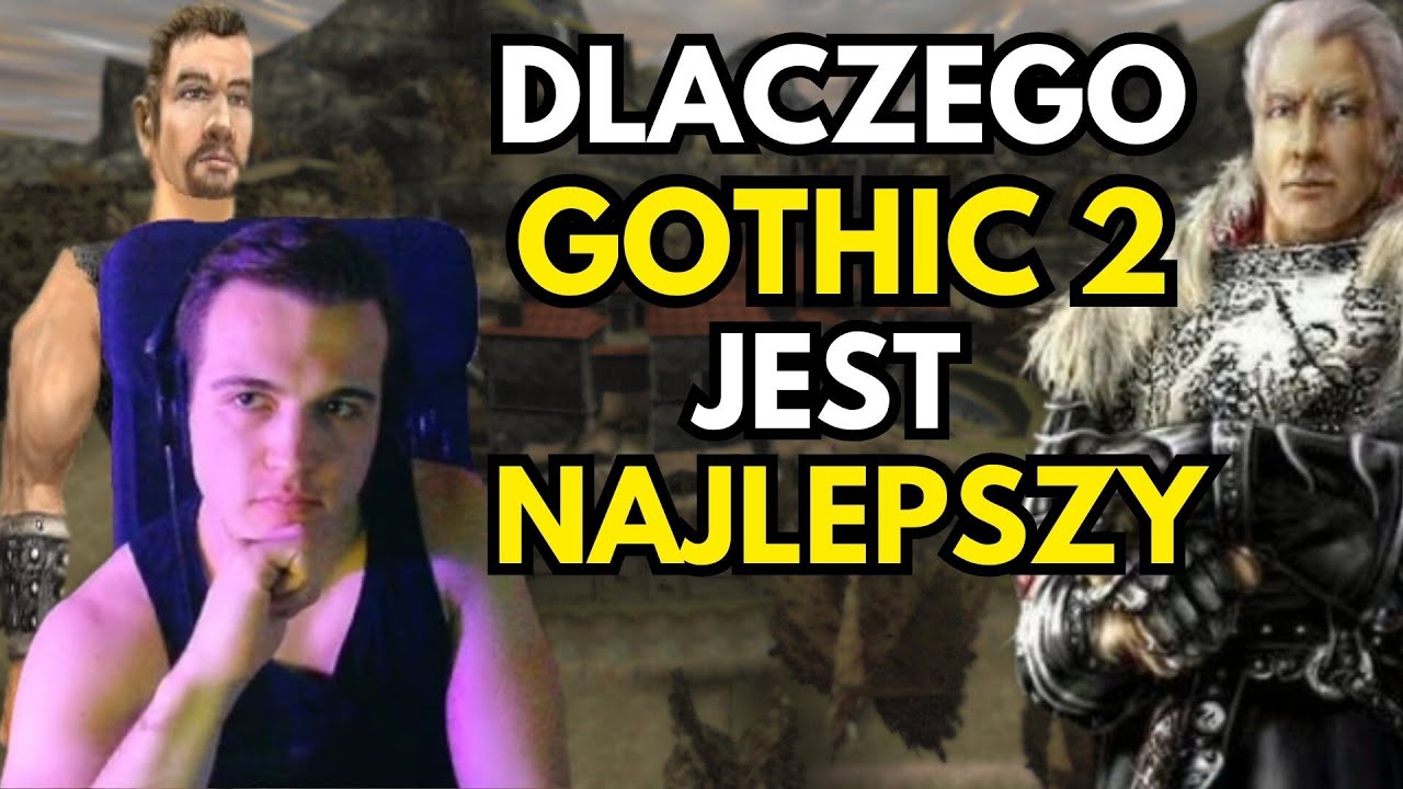 DLACZEGO GOTHIC 2 TO NAJLEPSZA CZĘŚĆ SERII