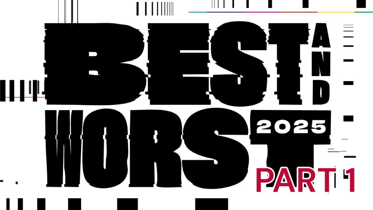 End Of The Year Of The Best & Worst Movies Of 2025 Part 1